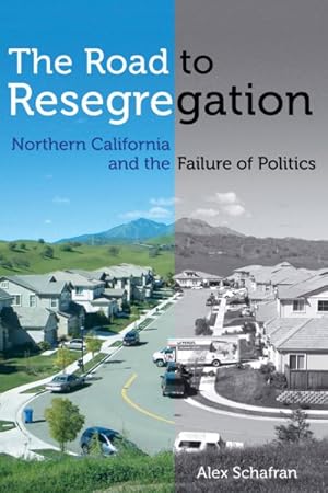 Seller image for Road to Resegregation : Northern California and the Failure of Politics for sale by GreatBookPrices