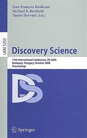 Immagine del venditore per Discovery Science : 11th International Conference, DS 2008, Budapest, Hungary, October 13-16, 2008, Proceedings venduto da GreatBookPrices
