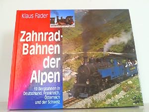 Zahnradbahnen der Alpen. 19 Bergbahnen in Deutschland, Frankreich, Österreich und der Schweiz.