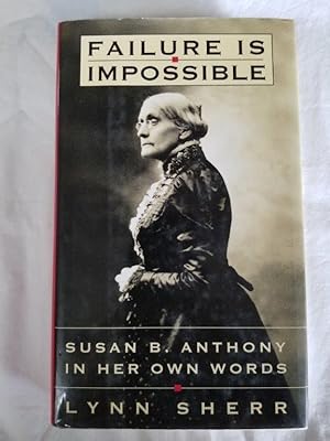 Failure Is Impossible: Susan B. Anthony in Her Own Words