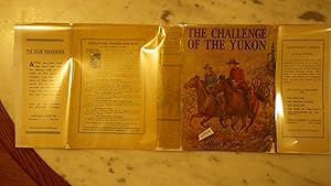 Imagen del vendedor de The Challenge of Yukon a Story of the Northwest IN Color DUSTJACKET, SERIES #5, Robert Wade whose Patrol runs From Skagway on Chattam Strait north a la venta por Bluff Park Rare Books