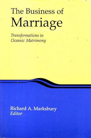 Immagine del venditore per The Business of Marriage: Transformations in Oceanic Matrimony venduto da Goulds Book Arcade, Sydney