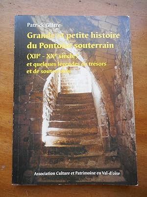 Seller image for Grande et petite histoire du Pontoise souterrain (XIIe-XXe siecle) et quelques legendes de tresors et de souterrains for sale by Frederic Delbos