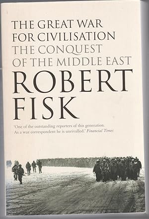 THE GREAT WAR FOR CIVILISATION. The Conquest of the Middle East.