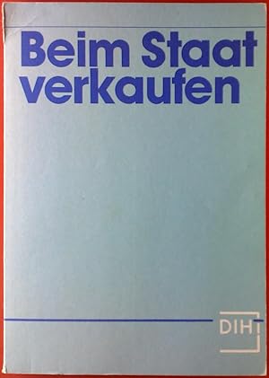 Seller image for Beim Staat verkaufen. Akquisition und Abwicklung ffentlicher Auftrge. 2. Auflage. for sale by biblion2