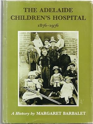 Imagen del vendedor de The Adelaide Children's Hospital 1876 - 1976 : A History. a la venta por City Basement Books