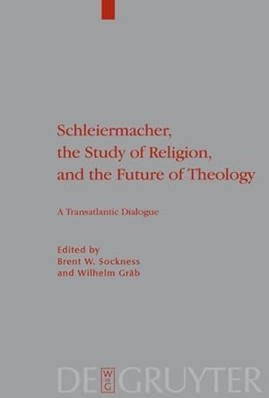 Seller image for Schleiermacher, the Study of Religion, and the Future of Theology : A Transatlantic Dialogue for sale by GreatBookPrices