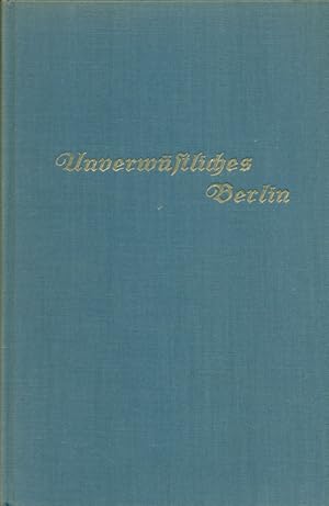 Bild des Verkufers fr Unverwstliches Berlin. Bilderbuch der Reichshauptstadt seit 1919. zum Verkauf von Online-Buchversand  Die Eule