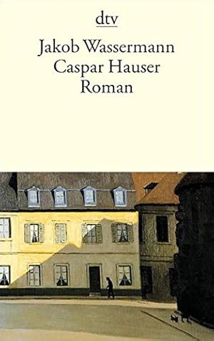 Seller image for Caspar Hauser oder die Trgheit des Herzens : Roman. Jakob Wassermann. Mit e. Nachw. von Golo Mann / dtv ; 10192 for sale by Antiquariat Buchhandel Daniel Viertel