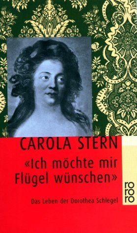 Bild des Verkufers fr "Ich mchte mir Flgel wnschen" : das Leben der Dorothea Schlegel. Carola Stern / Rororo ; 13368 zum Verkauf von Antiquariat Buchhandel Daniel Viertel