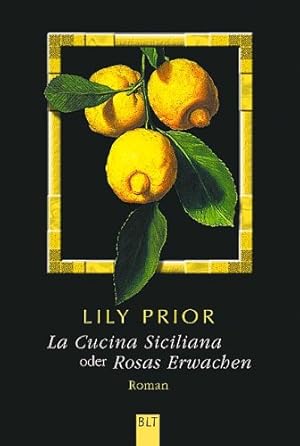 Seller image for La Cucina Siciliana oder Rosas Erwachen. Lily Prior. Aus dem Engl. von Michael Schulte / BLT ; Bd. 92155 for sale by Antiquariat Buchhandel Daniel Viertel