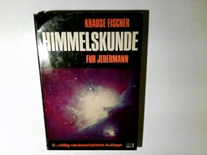 Himmelskunde für jedermann. Arthur Krause ; Christian Fischer