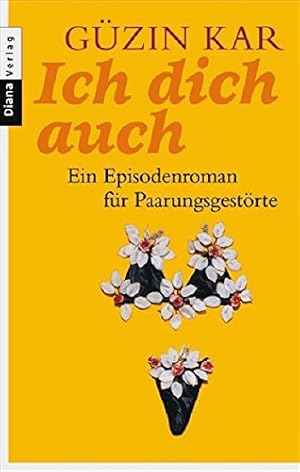 Bild des Verkufers fr Ich dich auch : ein Episodenroman fr Paarungsgestrte. Gnzin Kar zum Verkauf von Antiquariat Buchhandel Daniel Viertel