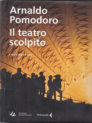 Image du vendeur pour Arnaldo Pomodoro. Il teatro scolpito mis en vente par Miliardi di Parole