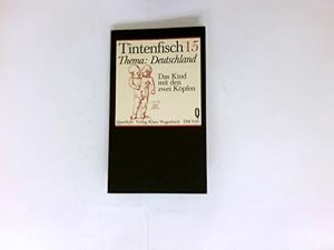 Seller image for Tintenfisch 15 : Thema Deutschland : d. Kind mit d. zwei Kpfen. for sale by Antiquariat Buchhandel Daniel Viertel