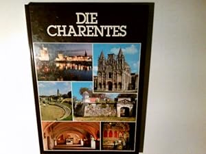 Die Charentes. Schlösser - Kirchen - Abteien - Museen - Ruinen in Aunis, Saintonge und Angoumois