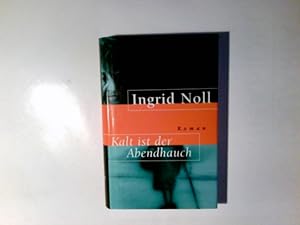 Immagine del venditore per Kalt ist der Abendhauch : Roman. Ingrid Noll venduto da Antiquariat Buchhandel Daniel Viertel