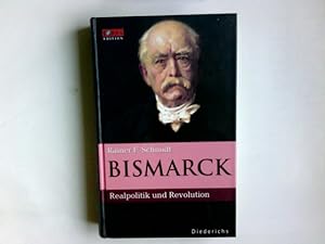 Seller image for Bismarck : Realpolitik und Revolution. Rainer F. Schmidt / Focus-Edition; Diederichs for sale by Antiquariat Buchhandel Daniel Viertel