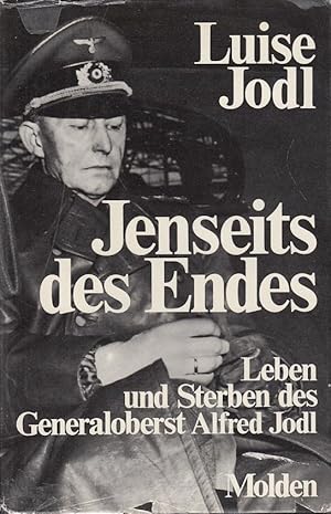 Jenseits des Endes. Leben und Sterben des Generaloberst Alfred Jodl