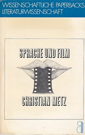 Sprache und Film. Christian Metz. [Übers. aus d. Franz.: Micheline Theune u. Arno Ros] / Wissensc...