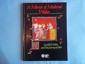 Seller image for A Mirror of Medieval Wales: Gerald of Wales and His Journey of 1188 (Cadw Theme) for sale by Carmarthenshire Rare Books