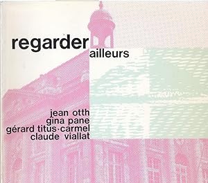 Regarder ailleurs [Jean Otth, Gina Pane, Gérard Titus-Carmel, Claude Viallat] [on the occasion of...
