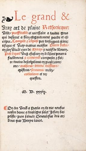 Image du vendeur pour Le Grand et vray Art de plaine Rhtoricque utile, proffitable et necessaire a toutes gens qui desirent a bien elegantement parler et escripre. Compile et compose par tresexpert scientifique et vray orateur par maistre Pierre Fabri. mis en vente par Bonnefoi Livres Anciens