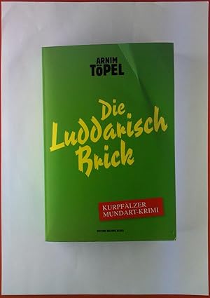 Bild des Verkufers fr Die Luddarisch Brick. Kurpflzer Mundart-Krimi. zum Verkauf von biblion2