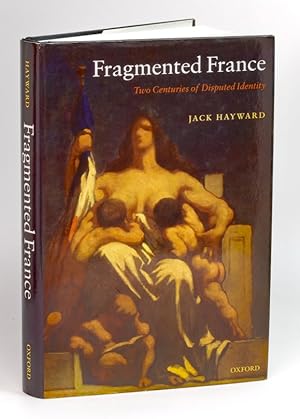 Bild des Verkufers fr Fragmented France: Two Centuries of Disputed Identity zum Verkauf von Prior Books Ltd