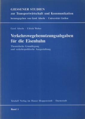 Bild des Verkufers fr Verkehrswegebenutzungsabgaben fr die Eisenbahn : theoretische Grundlegung und verkehrspolitische Ausgestaltung. zum Verkauf von Antiquariat Jenischek