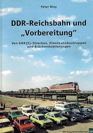 DDR-Reichsbahn und "Vorbereitung". Von GRN(E)-Strecken, Eisenbahnbautruppen und Brückendublierungen.