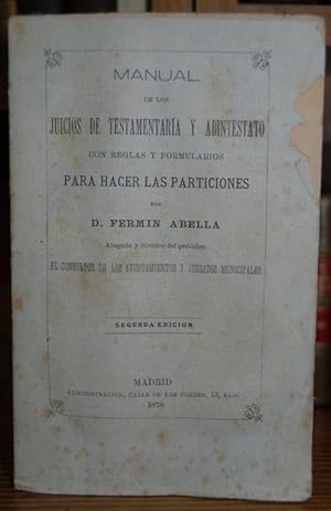 Imagen del vendedor de MANUAL DE LOS JUICIOS DE TESTAMENTARIA Y ABINTESTATO CON REGLAS Y FORMULARIOS PARA HACER LAS PARTICIONES a la venta por Fbula Libros (Librera Jimnez-Bravo)