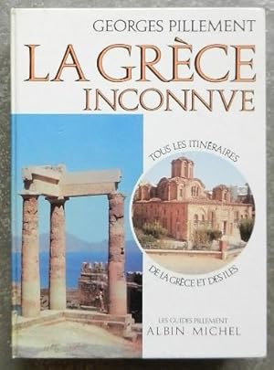 La Grèce inconnue. Itinéraires archéologiques.