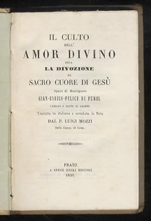 Il culto dell'amor divino, ossia la divozione al Sacro Cuore di Gesù. Opera di Monsignore Gian-En...
