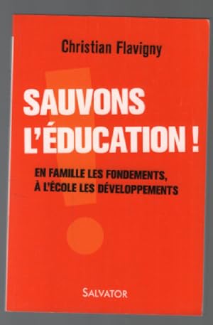 Seller image for Sauvons lducation ! En famille les fondements  lcole les dveloppements for sale by librairie philippe arnaiz