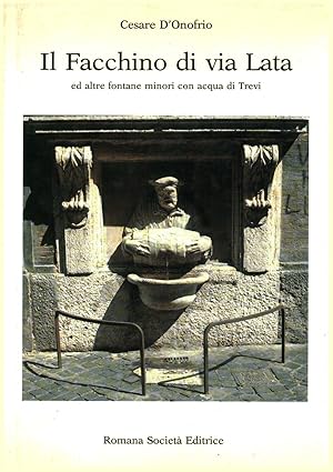 Seller image for Il Facchino di via Lata ed altre fontane minori con acqua di Trevi for sale by Di Mano in Mano Soc. Coop