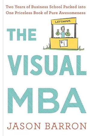 Image du vendeur pour Visual MBA: Two Years of Business School Packed Into One Priceless Book of Pure Awesomeness (Hardcover) mis en vente par Grand Eagle Retail