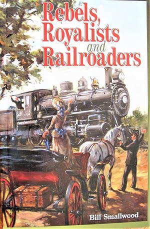 Rebels, Royalists and Railroaders