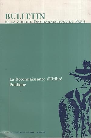 Bild des Verkufers fr Bulletin de la Socit Psychanalytique de Paris. - N 46 - Novembre/Dcembre 1997 - La Reconnaissance d'Utilit Publique. zum Verkauf von PRISCA