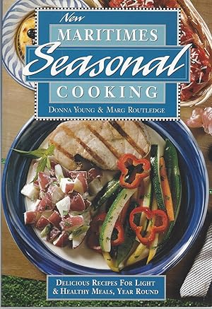 Seller image for New Maritimes Seasonal Cooking Delicious Recipes for Light and Healthy Meals Year Round for sale by BYTOWN BOOKERY