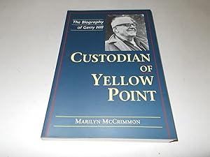 Seller image for Custodian of Yellow Point : The Biography of Gerry Hill for sale by Paradise Found Books