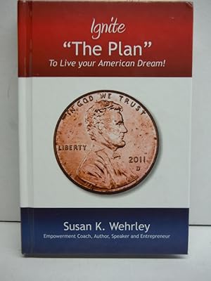 Ignite "The Plan": To Live your American Dream!