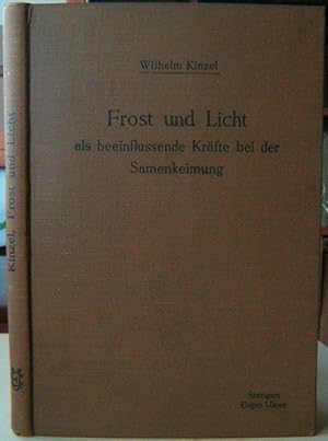 Frost und Licht als beeinflussende Kräfte bei der Samenkeimung, mit besonderer Berücksicktigung d...