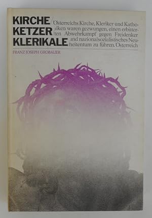 Bild des Verkäufers für Kirche, Ketzer, Klerikale. ?sterreichs Katholiken zwischen Freimaurern und Neuheiden. zum Verkauf von Der Buchfreund