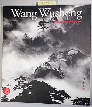 WANG WUSHENG: HIMMELSBERGE. Katalog zur Ausstellung des Kunsthistorischen Museums Wien, Palais Ha...