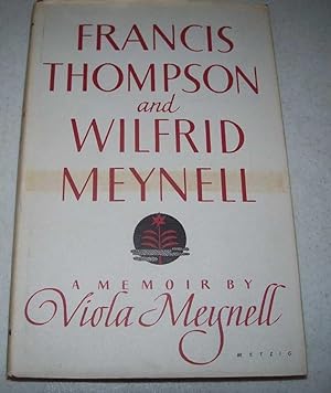 Image du vendeur pour Francis Thompson and Wilfrid Meynell: A Memoir mis en vente par Easy Chair Books