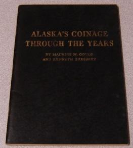 Image du vendeur pour Alaska's Coinage Through The Years mis en vente par Books of Paradise