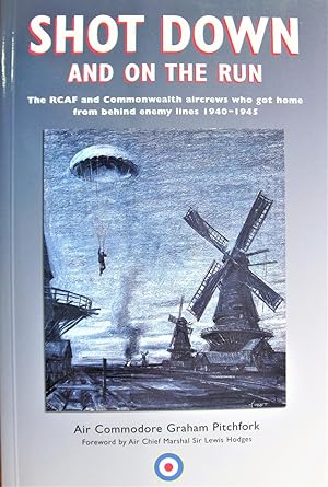 Imagen del vendedor de Shot Down and on the Run. The Rcaf and Commonwealth Aircrews Who Got Home From Behind the Enemy Lines 1940-1945 a la venta por Ken Jackson