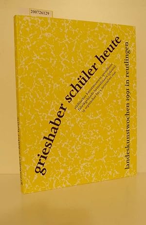 Bild des Verkufers fr Grieshaber-Schler heute : neue Arbeiten der ehemaligen Studenten von HAP Grieshaber an der Akademie Karlsruhe zum Verkauf von ralfs-buecherkiste