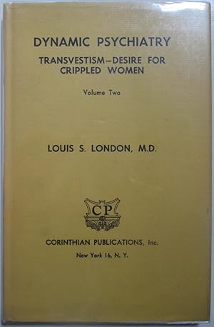 Dynamic Psychiatry. Transvestism-Desire for Crippled Women. Volume Two Only